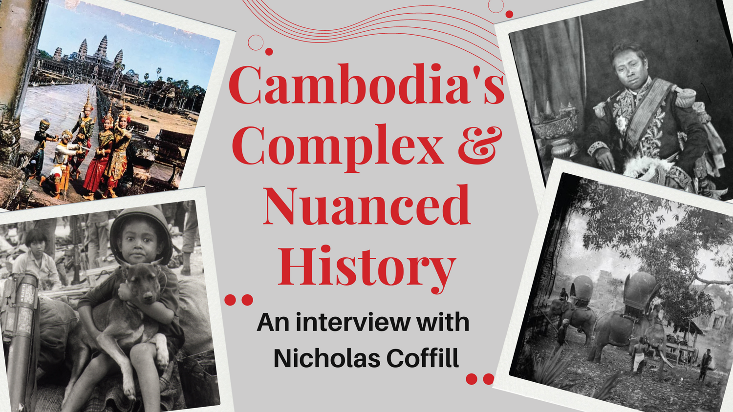 Cambodia's Complex and Nuanced History: An Interview with Nicholas Coffill