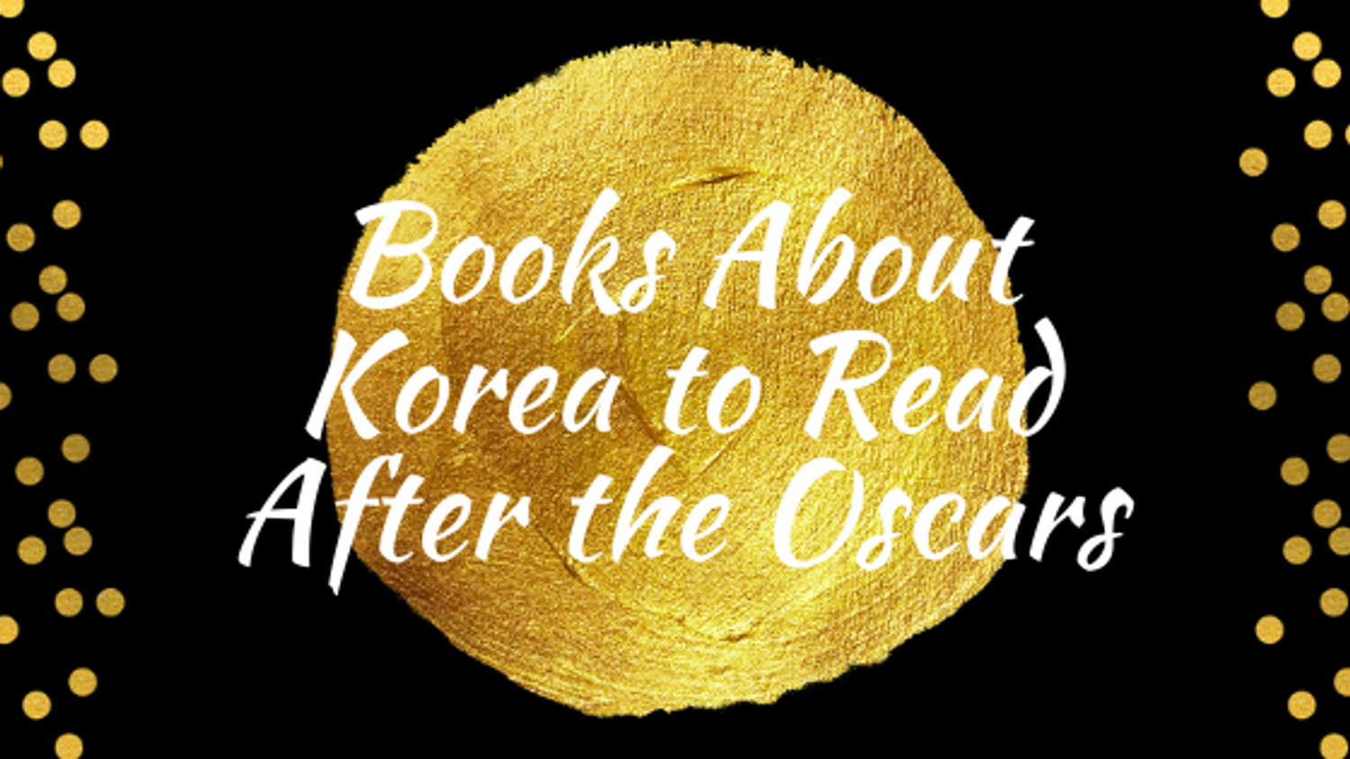 Books About Korea to Read After the Oscars