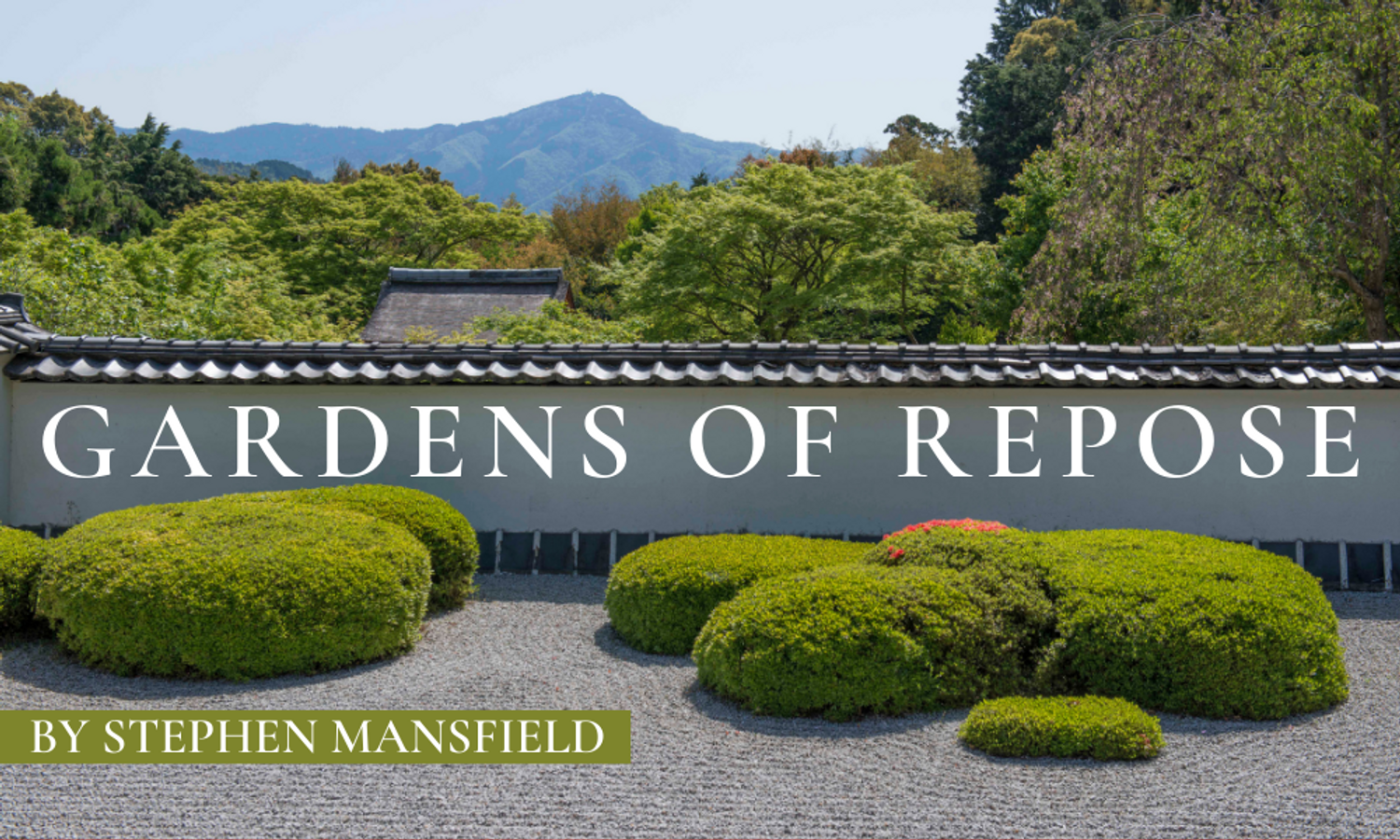 Gardens of Repose: Guest Post by Stephen Mansfield