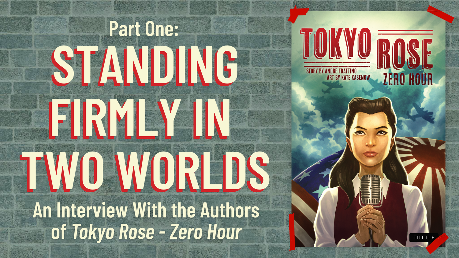 Standing Firmly in Two Worlds — An Interview With the Authors of Tokyo Rose, Part 1