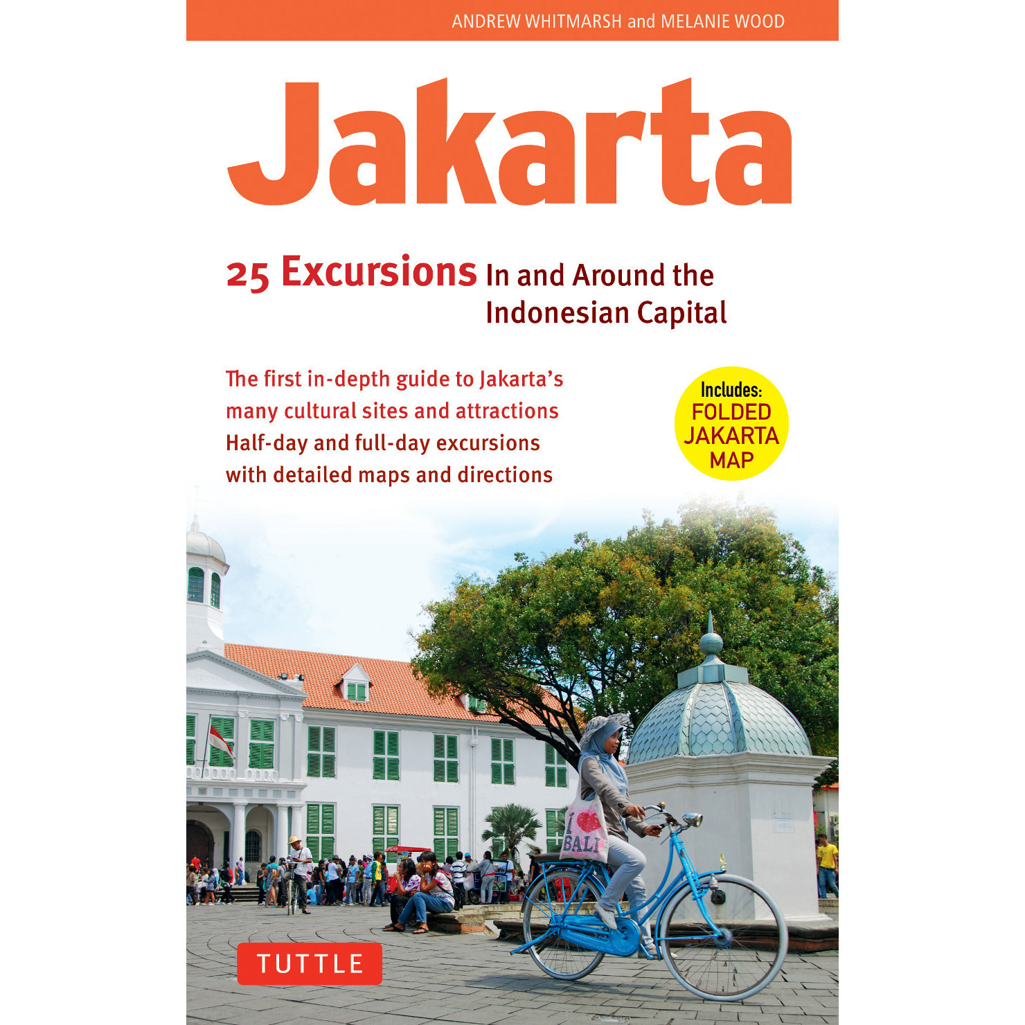 Jakarta: 25 Excursions in and around the Indonesian Capital