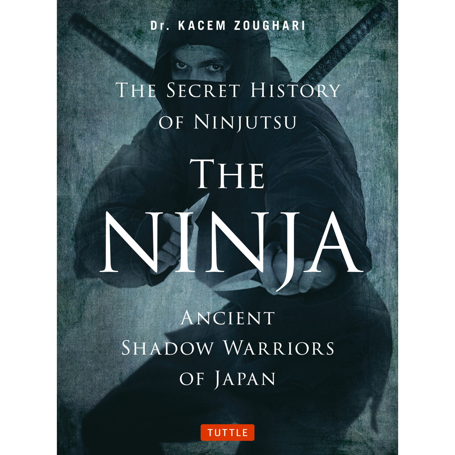 The Ninja, The Secret History of Ninjutsu (9784805314043) - Tuttle