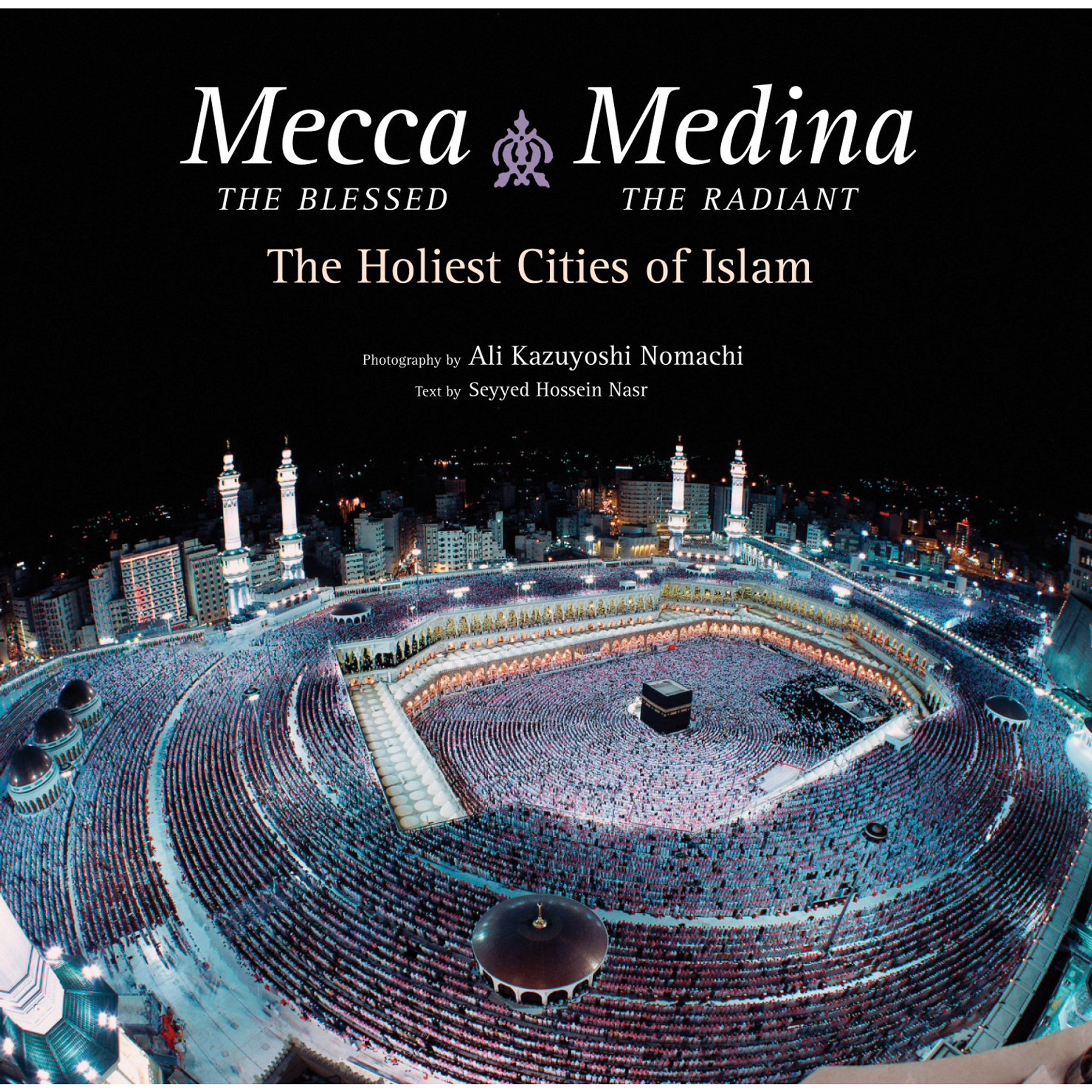 Mecca The Blessed Medina The Radiant Tuttle Publishing Mecca The Blessed Medina The Radiant Tuttle Publishing
