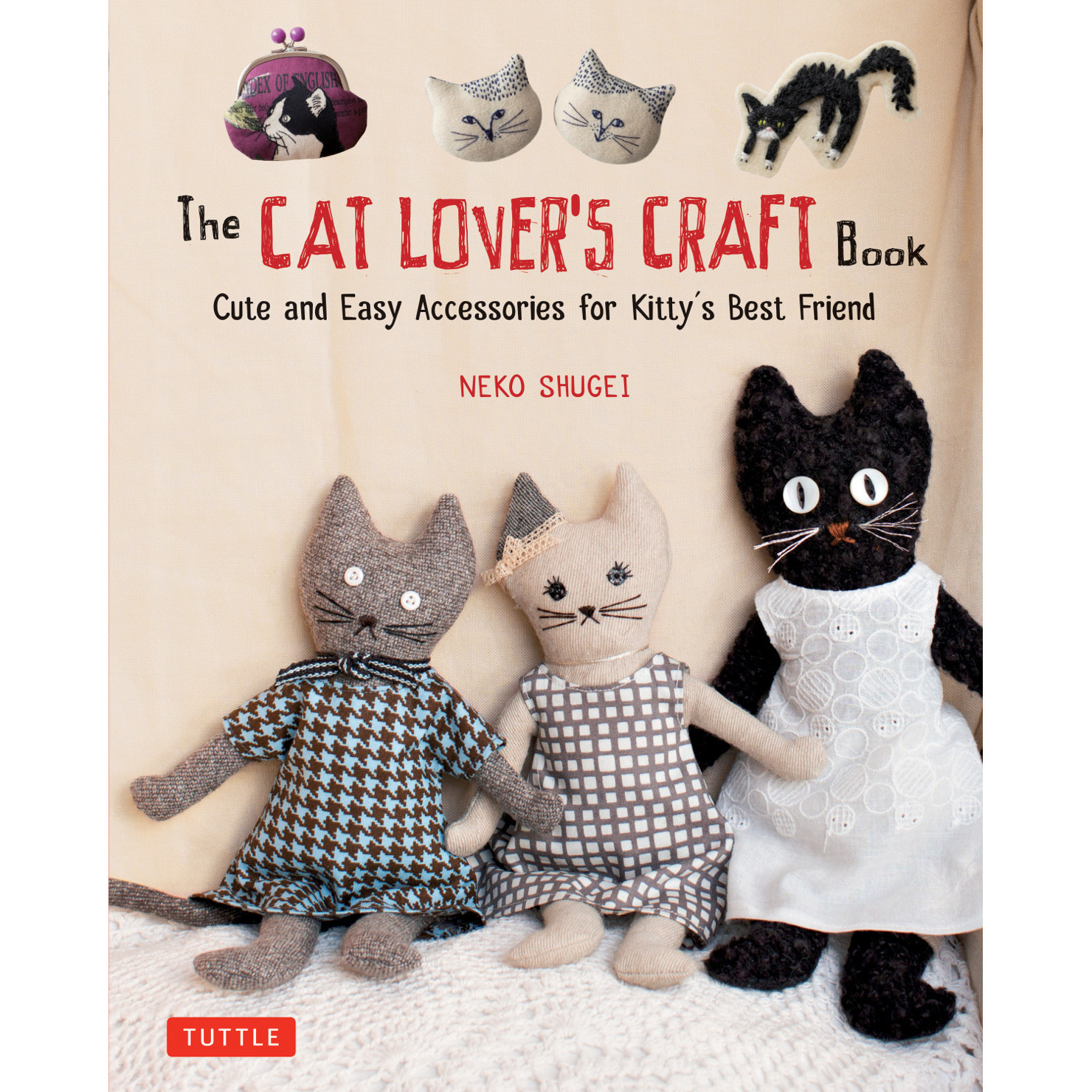 CRAFT LOVER'S CAT 猫　手芸　The BOOK Publishing Tuttle - (9784805314920) Book Craft Lover's Cat The 　洋書 趣味・スポーツ・実用