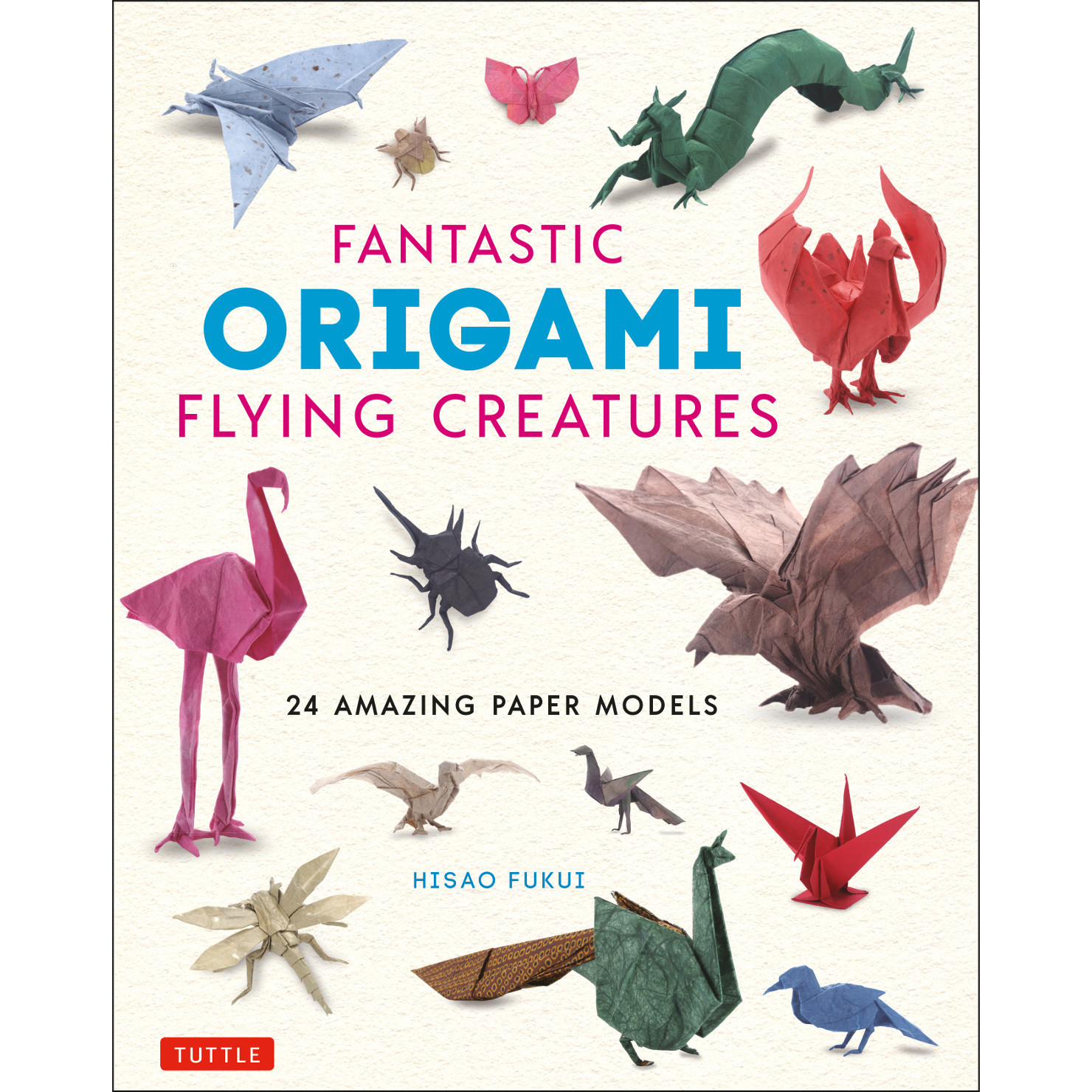 Fantastic Origami Flying Creatures (9784805315798) - Tuttle Publishing