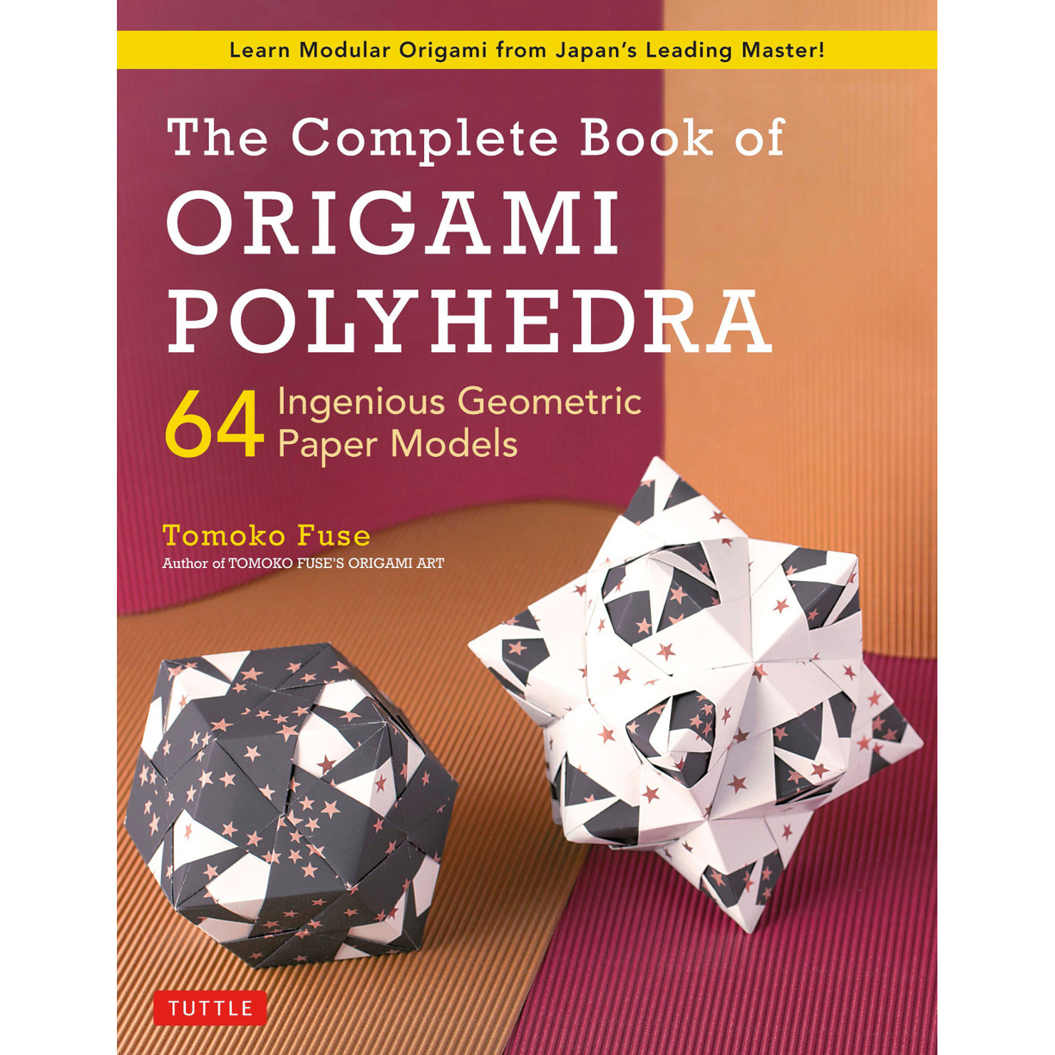 The Complete Book of Origami Polyhedra (9784805315941) - Tuttle