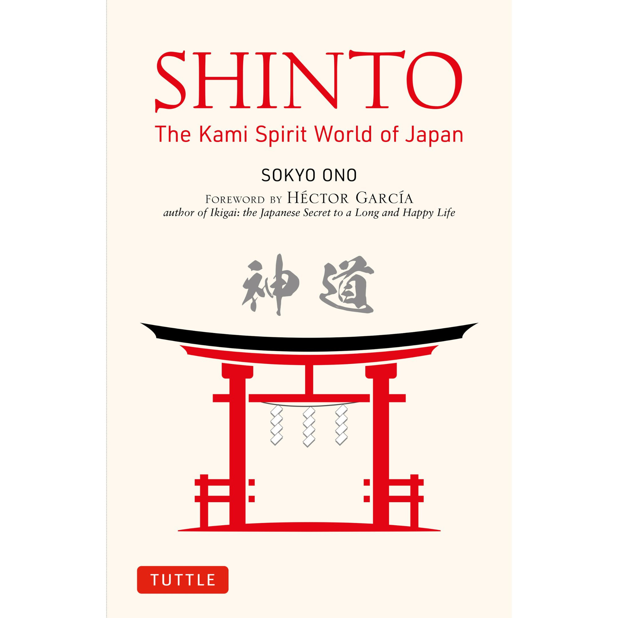 Shinto: The Kami Spirit World of Japan (9784805317938) - Tuttle