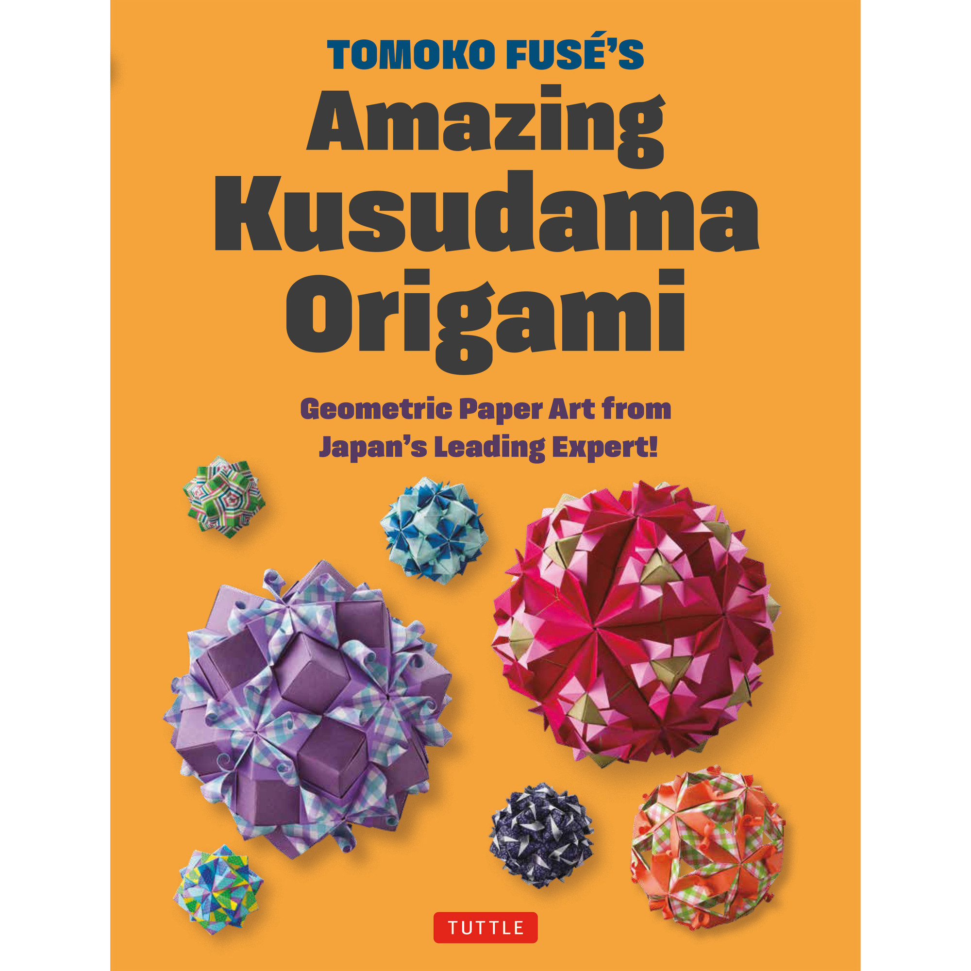 Tomoko Fuse's Amazing Kusudama Origami (9784805319918) - Tuttle