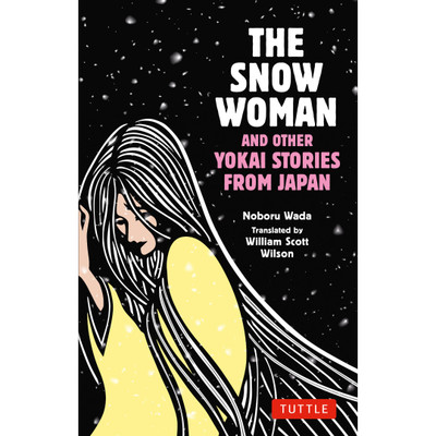 The Snow Woman and Other Yokai Stories from Japan (9784805317587)