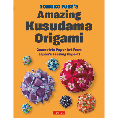 Tomoko Fuse's Amazing Kusudama Origami (9784805319918)