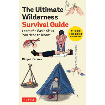 The Ultimate Wilderness Survival Guide (9784805320525)