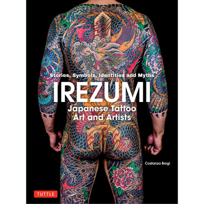 Irezumi: Japanese Tattoo Art and Artists (9784805321102)