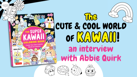 The Cute and Cool World of Kawaii: An Interview with Abbie Quirk
