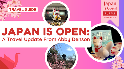 Japan is Open: A Travel Update From Abby Denson