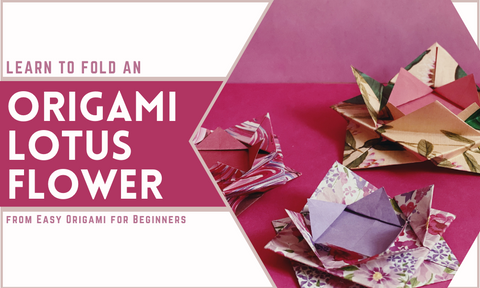 Learn to Fold: Origami Lotus Flower