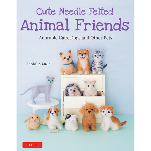 Cute Needle Felted Animal Friends (9784805314999)