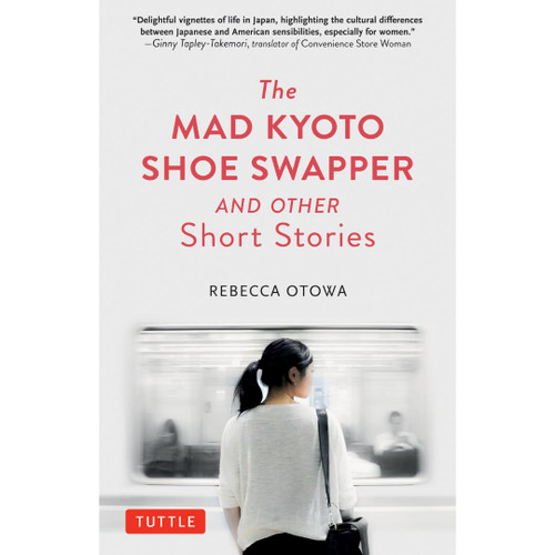 The Mad Kyoto Shoe Swapper and Other Short Stories (9780804856577)