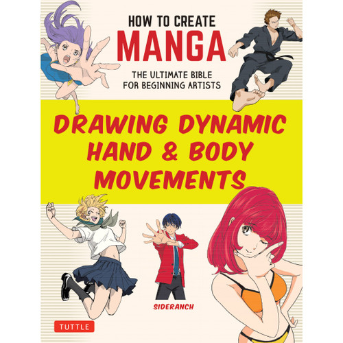 How to Create Manga: Drawing Dynamic Hand & Body Movements (9784805318638)