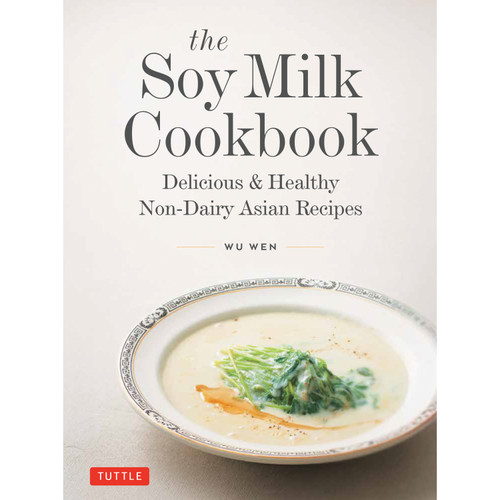 The Soy Milk Cookbook (9780804859080)