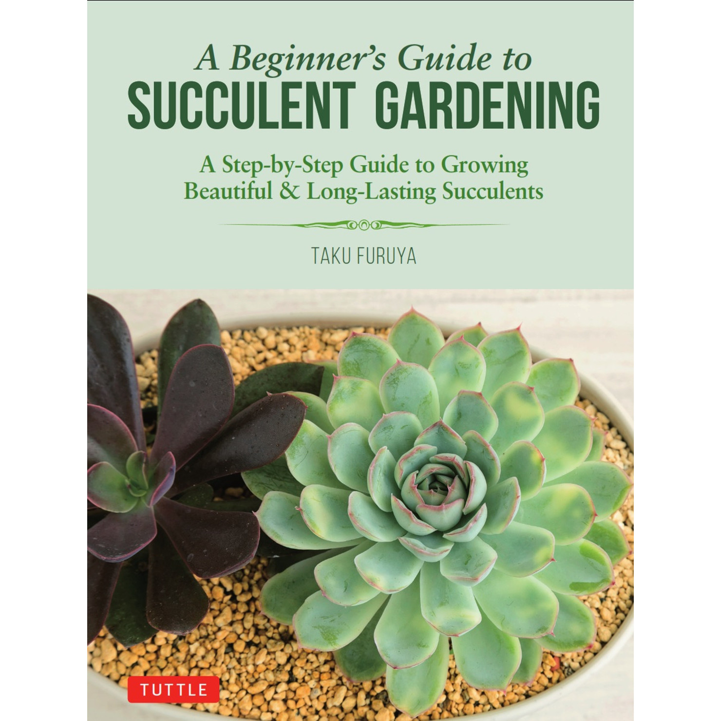 A Beginner's Guide to Succulent Gardening (9780804851190) - Tuttle