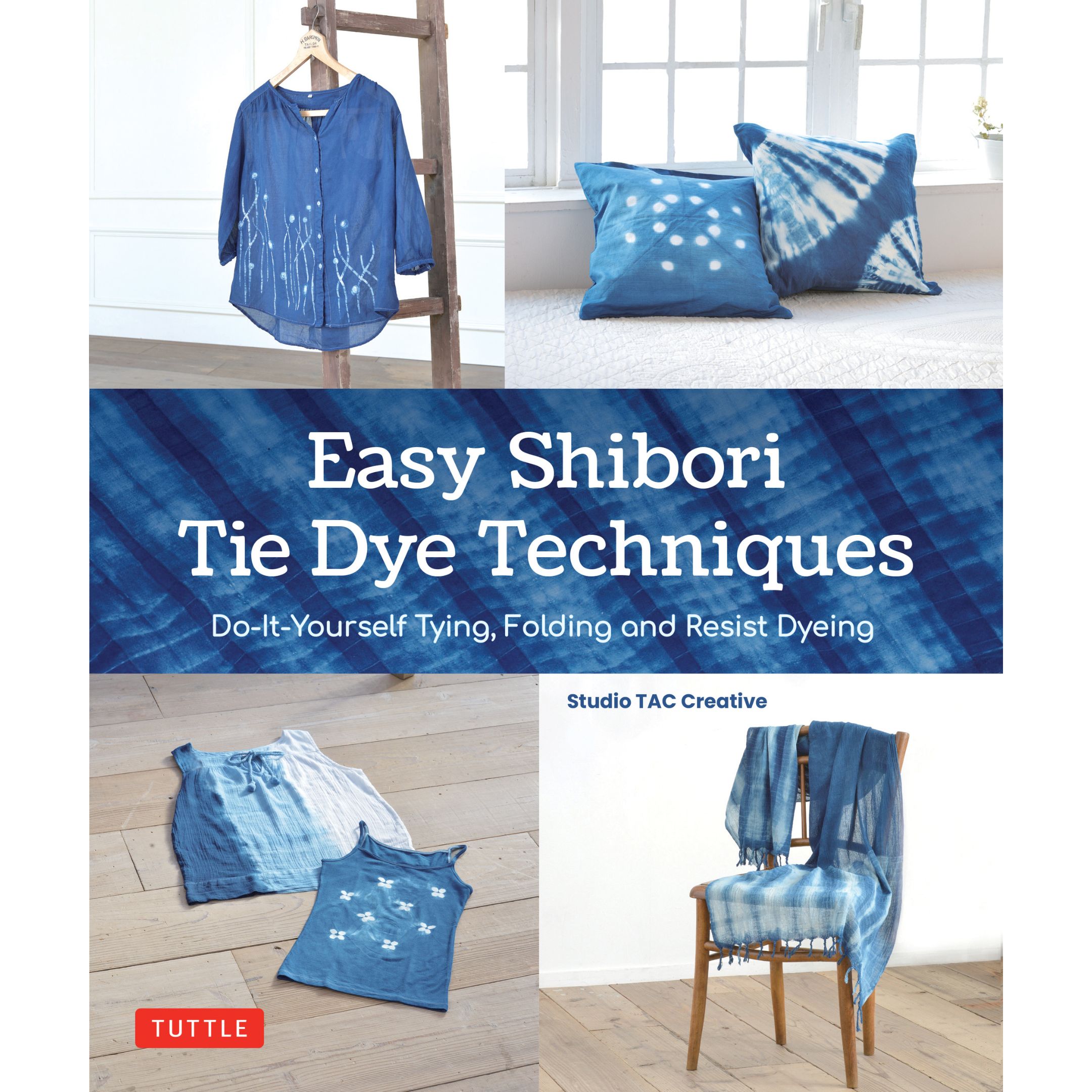 Easy Shibori Tie Dye Techniques (9784805317808) - Tuttle Publishing