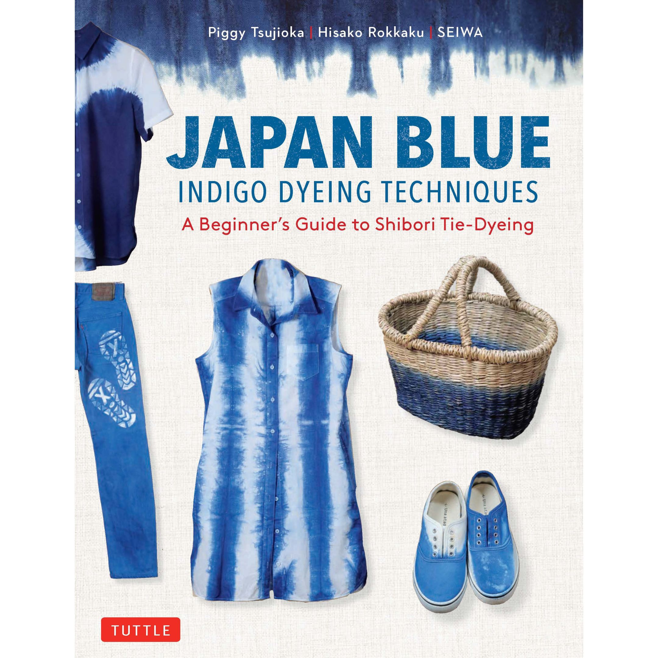 Japan Blue Indigo Dyeing Techniques (9780804858816) - Tuttle