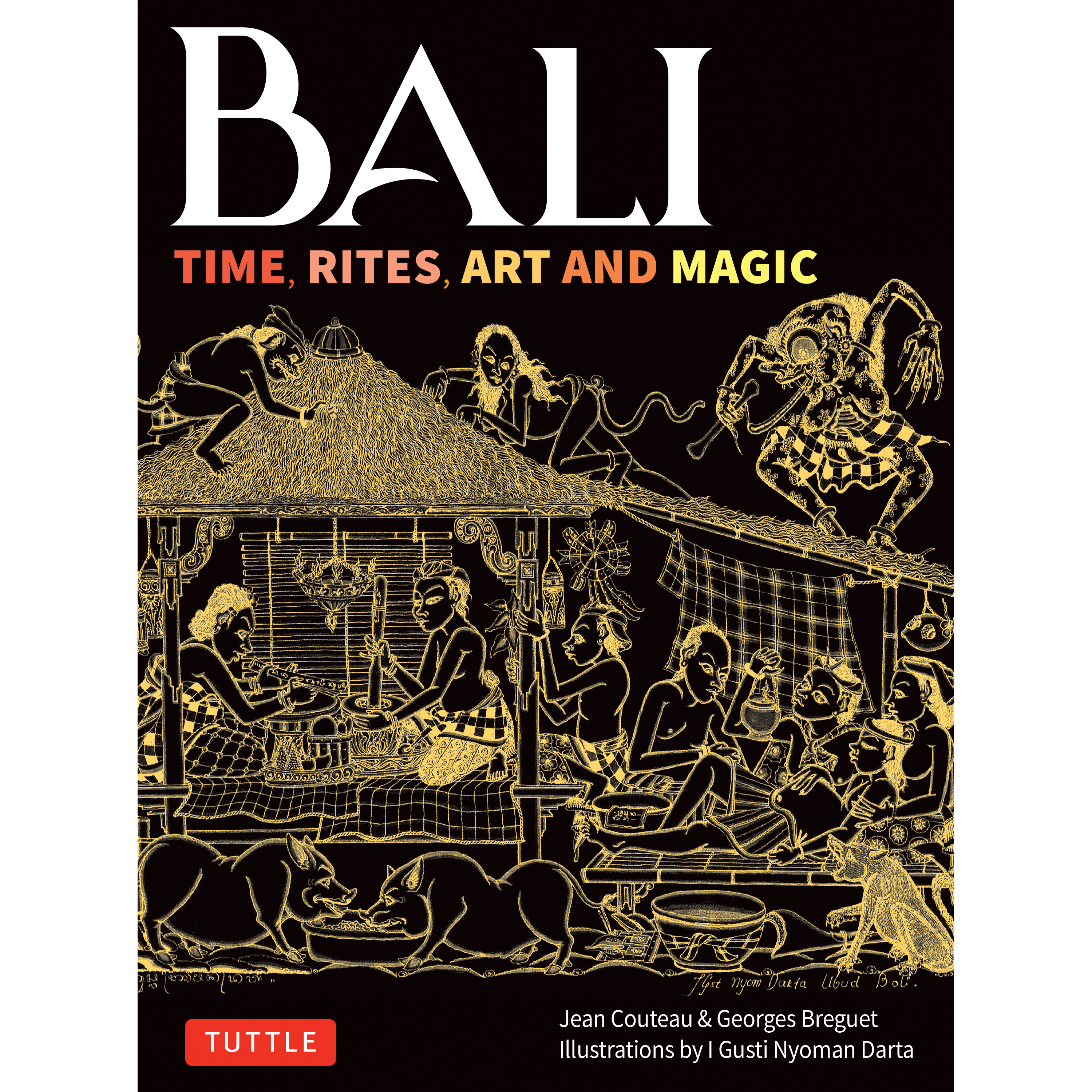 Bali: Time, Rites, Art and Magic (9780804859448) - Tuttle Publishing