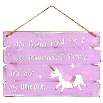 Delusional Unicorn Wooden Sign