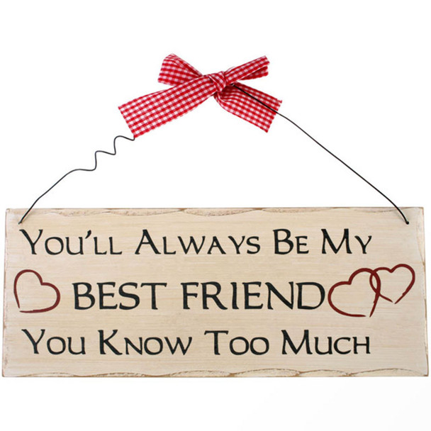 Shabby Chic Wooden Plaque - You'll Always Be My Friend