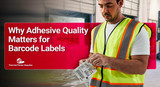 Why Adhesive Quality Matters for Barcode Labels