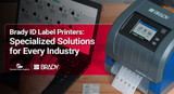 Brady ID Label Printers: Specialized Solutions for Every Industry