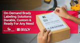 On-Demand Brady Labeling Solutions: Durable, Custom & Ready for Any Need