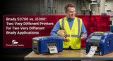 Brady S3700 vs. i5300: Two Very Different Printers for Two Very Different Brady Applications