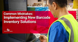 Common Mistakes Implementing New Barcode Inventory Solutions