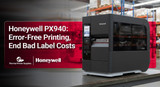 Honeywell PX940: Error-Free Printing | End Bad Label Costs