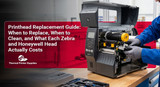Printhead Replacement Guide: When to Replace, When to Clean, and What Each Zebra and Honeywell Head Actually Costs