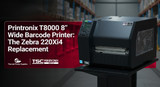 Printronix T8000 8” Wide Barcode Printer | The Zebra 220Xi4 Replacement 