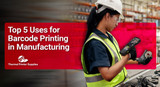 Top 5 Uses for Barcode Printing in Manufacturing