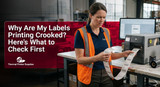 Why Are My Labels Printing Crooked? Here's What to Check First