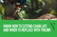How to Extend the Life of Your Chainsaw Chain and When to Replace It with TriLink
