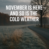 November Is Here — and So Is the Cold Weather