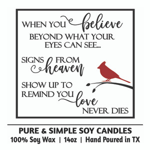 When you Believe Beyond What Your Eyes Can See...Signs from Heaven Show up to Remind You Love Never Dies When you Believe Beyond What Your Eyes Can See...Signs from Heaven Show up to Remind You Love Never Dies