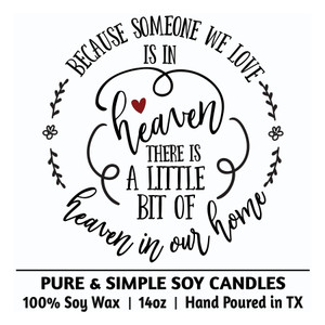 Because Someone We Love is in Heaven...There is a Little bit of Heaven in our Home Because Someone We Love is in Heaven...There is a Little bit of Heaven in our Home