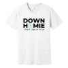 Down Home | Down Homie Tee