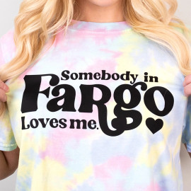 Somebody in Fargo Loves Me Tie Dye Tee , up close