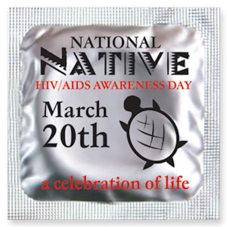 National Native HIV/AIDS Awareness Condom (Mar 20)