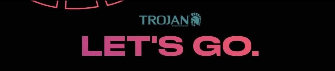 Trojan Condoms - Lets Go