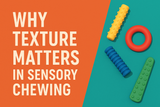 Why Texture Matters in Sensory Chewing