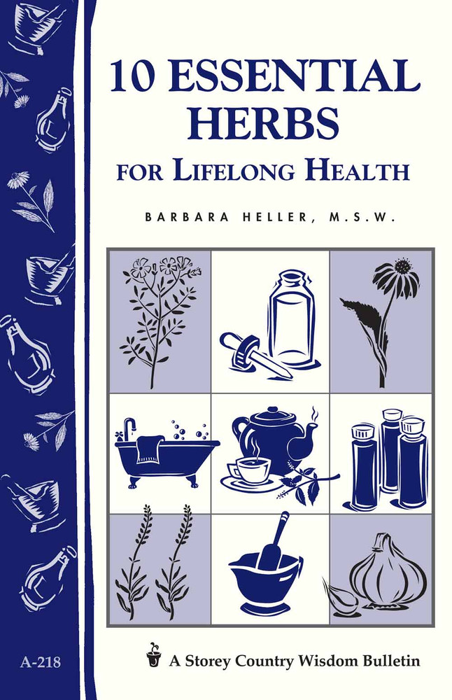 10 Essential Herbs for Lifelong Health by Barbara Heller
