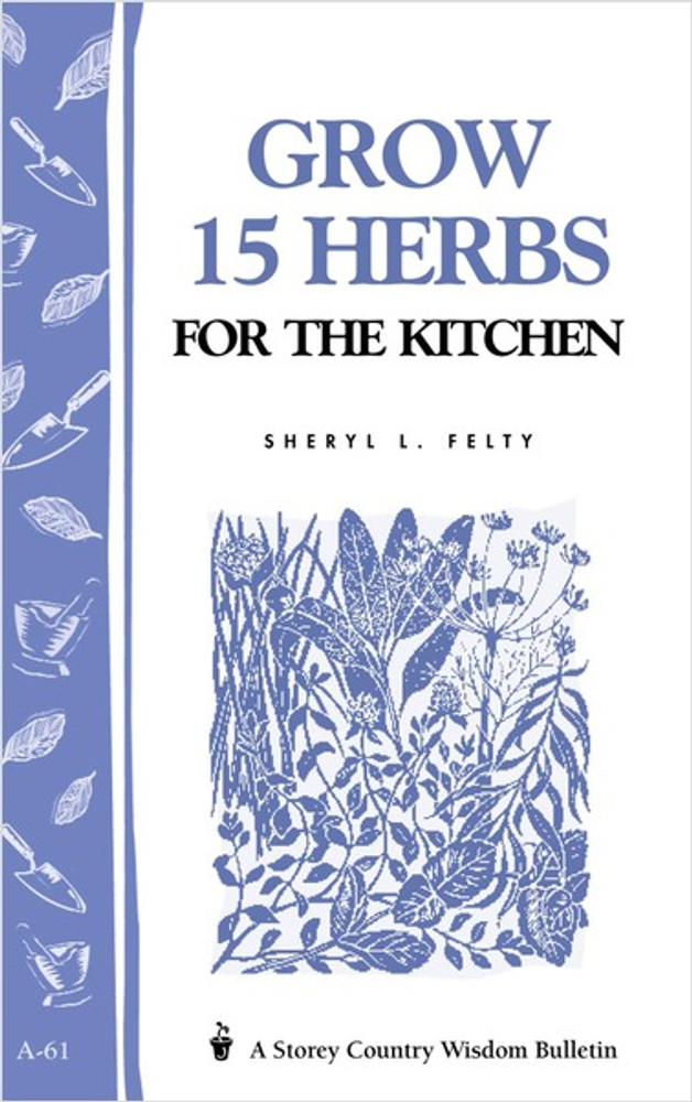Grow 15 Herbs for the Kitchen by Sheryl L. Felty